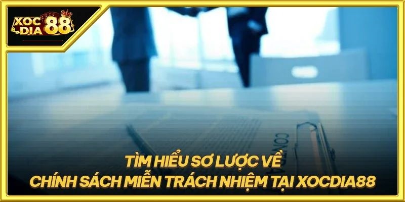 Chính sách miễn trừ trách nhiệm tại XocDia88 